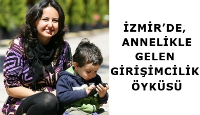 İzmir'de Annelikle Gelen Bir Girişimcilik Öyküsü